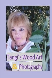 bokomslag Tangi's Wood Art & Photography