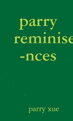 parry xue, Parry Xue - parry reminisences, Häftad