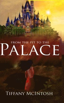 Tiffany McIntosh - From The Pit To The Palace, Inbunden
