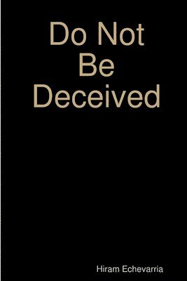 Do Not Be Deceived 1