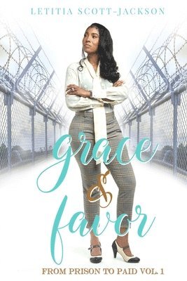 bokomslag Grace & Favor: From Prison to Paid Vol. I