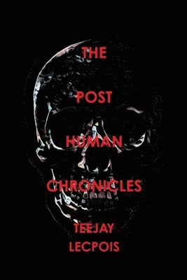 Teejay LeCapois - Post  Human  Chronicles, Häftad