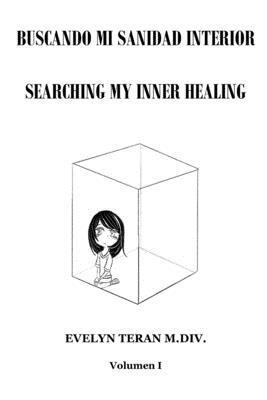 EVELYN TERAN  M.DIV., Evelyn Teran, Evelyn Teran M. Div. - BUSCANDO MI SANIDAD INTERIOR, Häftad