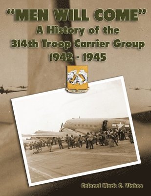 bokomslag "Men Will Come": A History of the 314th Troop Carrier Group 1942-1945