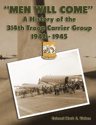 bokomslag &quot;Men Will Come&quot;: A History of the 314th Troop Carrier Group 1942-1945