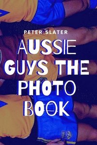bokomslag Aussie Guys the Photo Book
