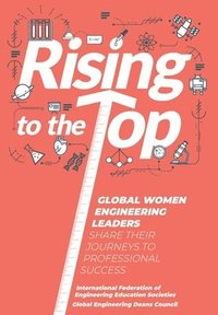 bokomslag Rising to the Top: Global Women Engineering Leaders Share Their Journeys to Professional Success