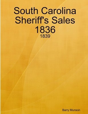 South Carolina Sheriff's Sales 1836 - 1839 1