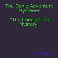 bokomslag The Doxie Adventure Mysteries &quot;The Cheep-Chirp Mystery&quot;