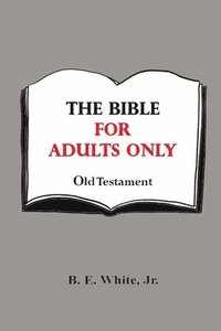 bokomslag The Bible for Adults Only - Old Testament