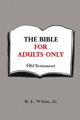 bokomslag The Bible for Adults Only - Old Testament