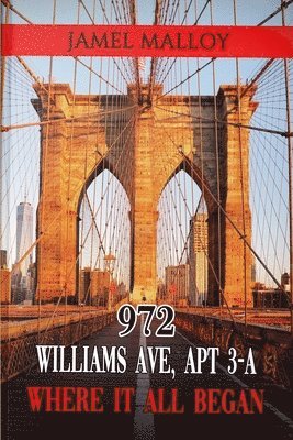 Jamel Malloy - 972 Williams Ave ,Where it all began, Häftad
