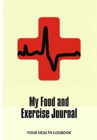 bokomslag My Food and Exercise Journal: 30 days Monitor Your Blood Sugar, What you eat, How is your Feeling, Blood Pressure, Your Health LogBook