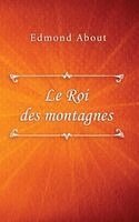 Edmond About - Roi des montagnes, Inbunden