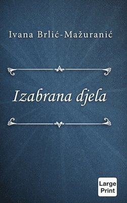 Ivana Brlić-Mažuranić - Izabrana djela, Inbunden