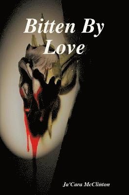 Ja'Cara McClinton, Ja'cara McClinton, Ja'Cara Mcclinton - Bitten By Love, Häftad