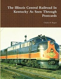 bokomslag The Illinois Central Railroad In Kentucky As Seen Through Postcards