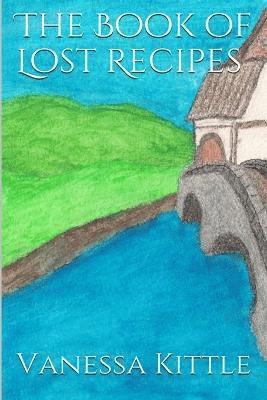 Vanessa Kittle - Lost Recipes The Unofficial Hobbit and Lord of the Rings Cookbook, Häftad