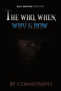bokomslag Who, When, Why & How