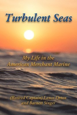 Turbulent Seas: My Life in the American Merchant Marine 1