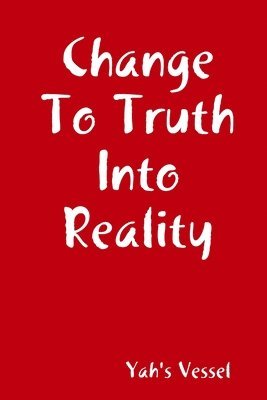 bokomslag Change To Truth Into Reality