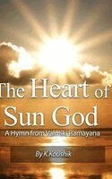 Koushik K - Heart Of Sun God - A Hymn from Valmiki Ramayana Adithya Hrudaya Stotra - its transliteration and translation, Inbunden. Tillgänglighet: Lägg i varukorg