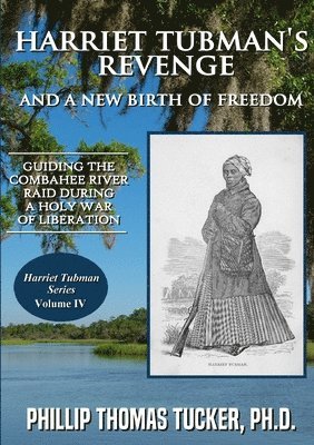 Phillip Thomas Tucker - Harriet Tubman's Revenge and a New Birth of Freedom, Häftad