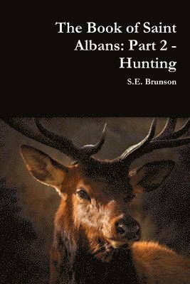 bokomslag The Book of Saint Albans: Part 2 - Hunting