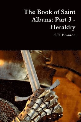 The Book of Saint Albans: Part 3 - Heraldry 1