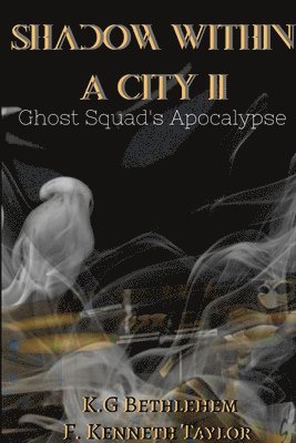 Shadow Within A City II: Ghost Squad's Apocalypse 1
