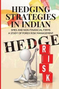 bokomslag Hedging Strategies in Indian SMEs and Non-Financial Firms