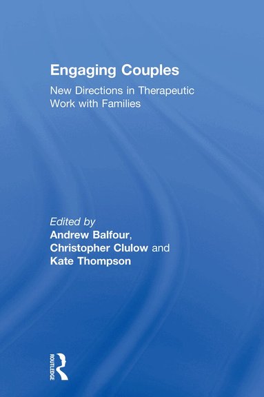 Andrew Balfour, Christopher Clulow, Kate Thompson - Engaging Couples, Inbunden