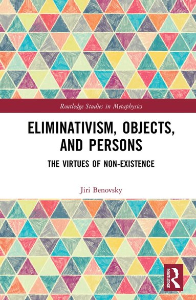 Jiri Benovsky - Eliminativism, Objects, and Persons, Inbunden