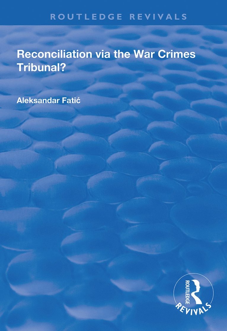 Aleksandar Fatic - Reconciliation Via the War Crimes Tribunal?, Inbunden
