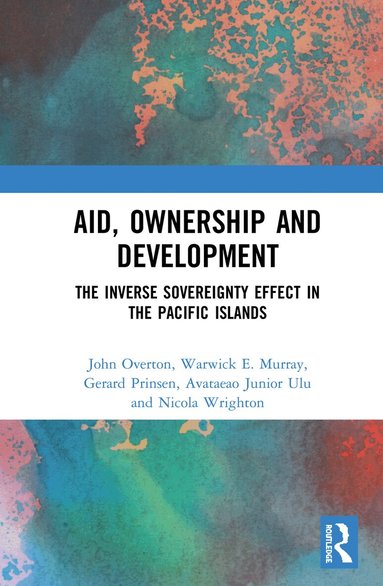 John Overton, Warwick Murray, Gerard Prinsen, Tagaloa Ulu, Nicola Wrighton - Aid, Ownership and Development, Inbunden