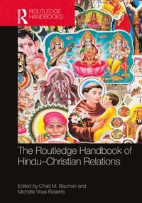 bokomslag The Routledge Handbook of Hindu-Christian Relations