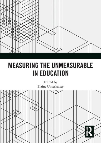 Elaine Unterhalter - Measuring the Unmeasurable in Education, Inbunden