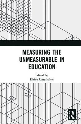 Elaine Unterhalter - Measuring the Unmeasurable in Education, Inbunden