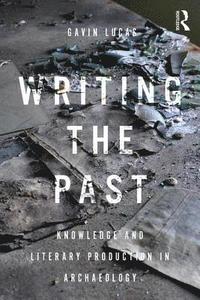 bokomslag Writing the Past: Knowledge and Literary Production in Archaeology