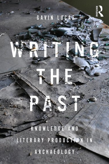 Gavin Lucas - Writing the Past, Häftad