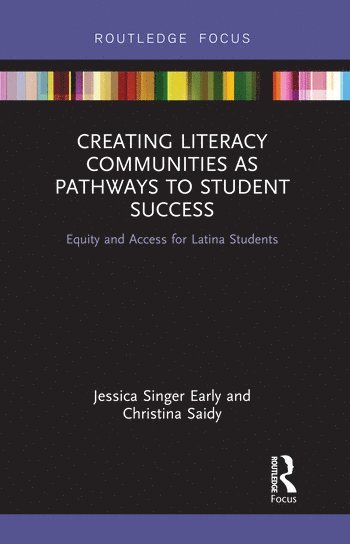 Jessica Singer Early, Christina Saidy - Creating Literacy Communities as Pathways to Student Success, Inbunden
