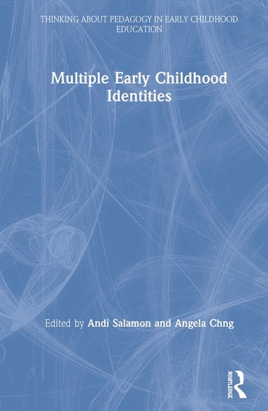 Andi Salamon, Angela Chng - Multiple Early Childhood Identities, Inbunden
