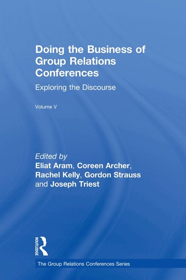 Eliat Aram, Coreen Archer, Rachel Kelly, Gordon Strauss, Joseph Triest - Doing the Business of Group Relations Conferences, Inbunden