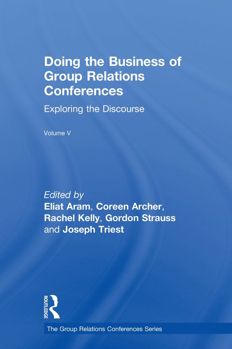 Eliat Aram, Coreen Archer, Rachel Kelly, Gordon Strauss, Joseph Triest - Doing the Business of Group Relations Conferences, Inbunden