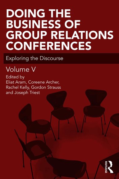 Eliat Aram, Coreen Archer, Rachel Kelly, Gordon Strauss, Joseph Triest - Doing the Business of Group Relations Conferences, Häftad