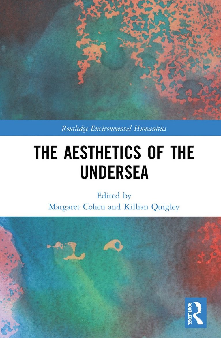 Margaret Cohen, Killian Quigley - Aesthetics of the Undersea, Inbunden