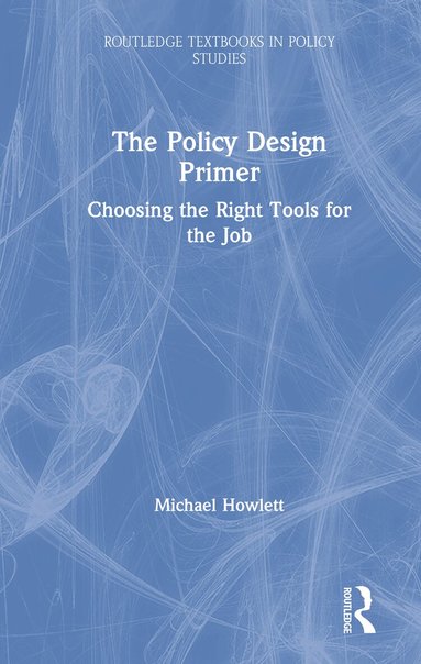 Michael Howlett - Policy Design Primer, Inbunden