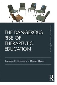 bokomslag The Dangerous Rise of Therapeutic Education