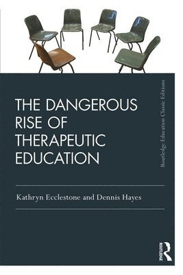 bokomslag The Dangerous Rise of Therapeutic Education