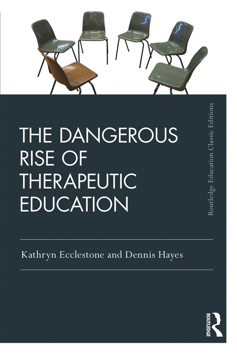 Kathryn Ecclestone, Dennis Hayes, UK) Ecclestone, Kathryn (University of Sheffield, UK) Hayes, Dennis (University of Derby - Dangerous Rise of Therapeutic Education, Häftad